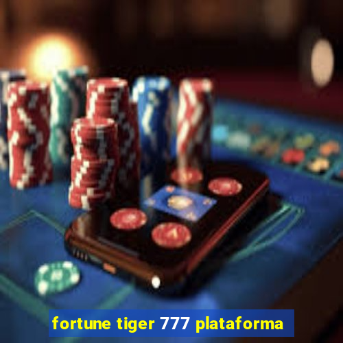 fortune tiger 777 plataforma